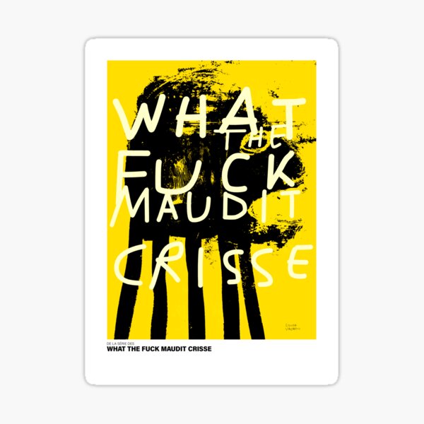 Aperçu de l'œuvre WHAT THE **** MAUDIT CRISSE No12 créée et vendue par Linda Vachon.