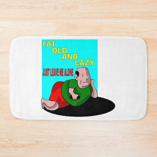 Item preview, fat old and lazy designed and sold by atreyu2017.