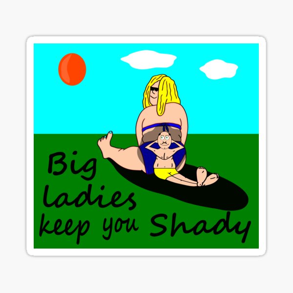 big Ladies Sticker For Sale By Atreyu2017 Redbubble big-ladies-sticker-for-sale-by-atreyu2017-redbubble