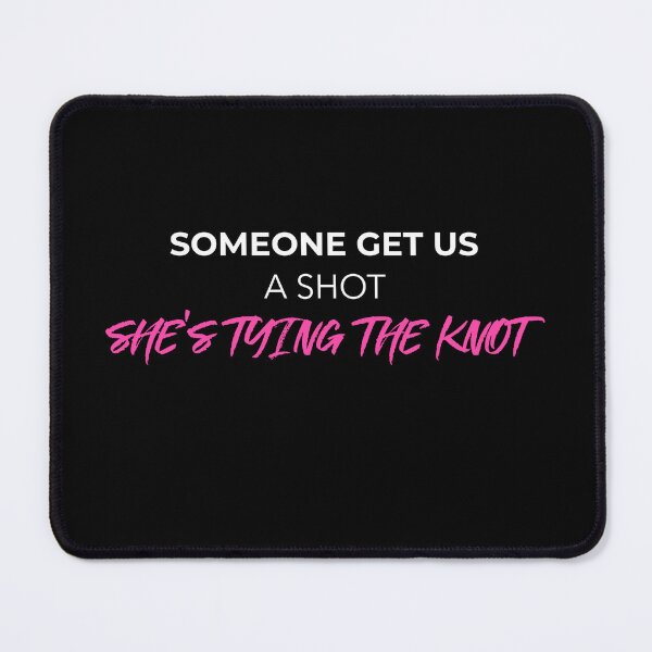 Item preview, Someone Get Us A Shot She's Tying The Knot (white) designed and sold by Allyoudois.