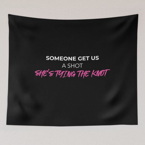 Item preview, Someone Get Us A Shot She's Tying The Knot (white) designed and sold by Allyoudois.