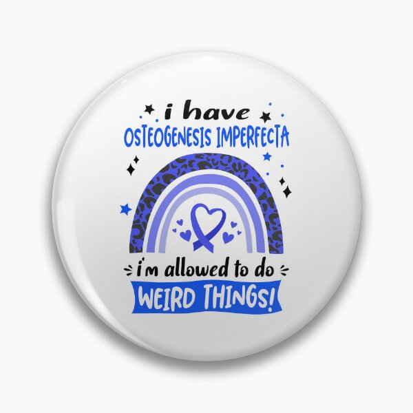 Item preview, Osteogenesis Imperfecta Awareness - I have Osteogenesis Imperfecta i am allowed to do Weird Things! designed and sold by KirstybShop.