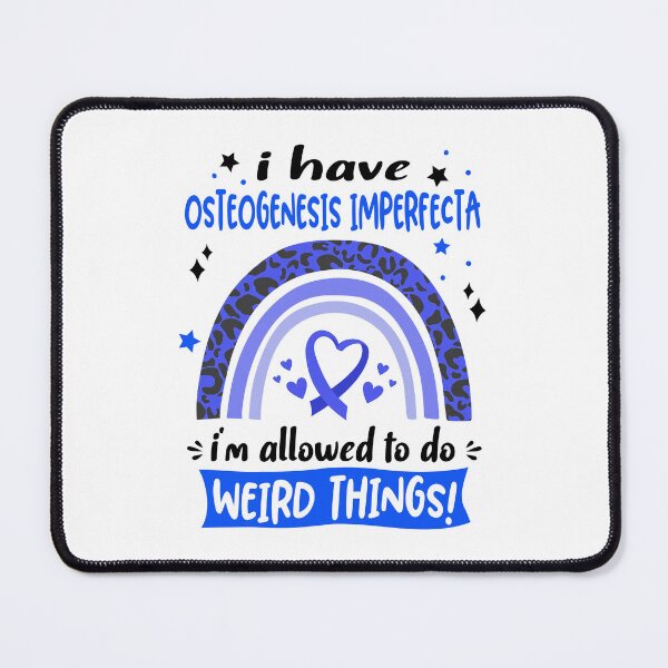 Item preview, Osteogenesis Imperfecta Awareness - I have Osteogenesis Imperfecta i am allowed to do Weird Things! designed and sold by KirstybShop.