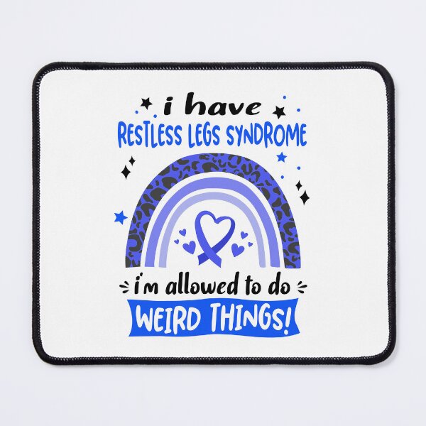 Item preview, Restless Legs Syndrome Awareness - I have Restless Legs Syndrome i am allowed to do Weird Things! designed and sold by KirstybShop.