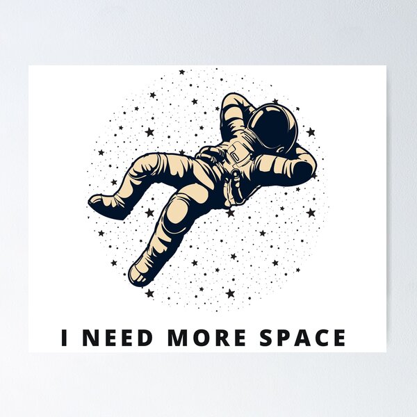 Item preview, I Need More Space designed and sold by reypr.