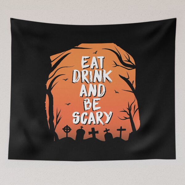 Item preview, Eat drink and be scary designed and sold by RIXXI HEY CO..