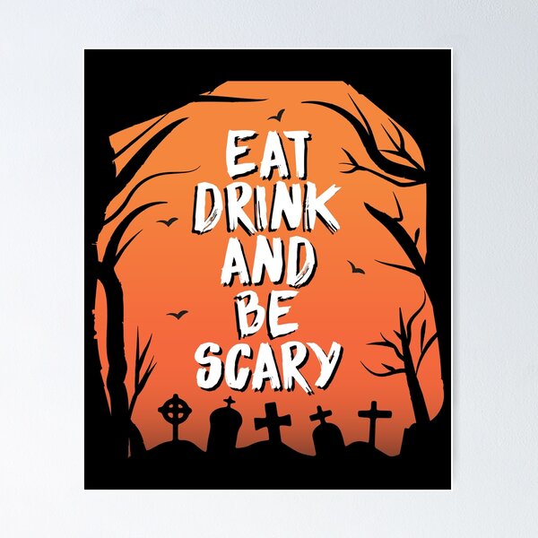 Item preview, Eat drink and be scary designed and sold by RIXXI HEY CO..