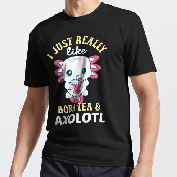 "Boba Tea Cute Axolotl Lover Kawaii I Just Really Like Bubble Tea