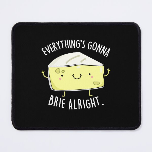 Item preview, Everything's Gonna Brie Alright Funny Cheese Puns (Dark BG) designed and sold by punnybone.