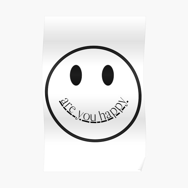 "Are you happy" Poster for Sale by kod32 Redbubble