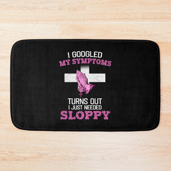 Item preview, I googled my symptoms turns out i Just needed a sloppy funny quotes saying christian designed and sold by beckadamr.