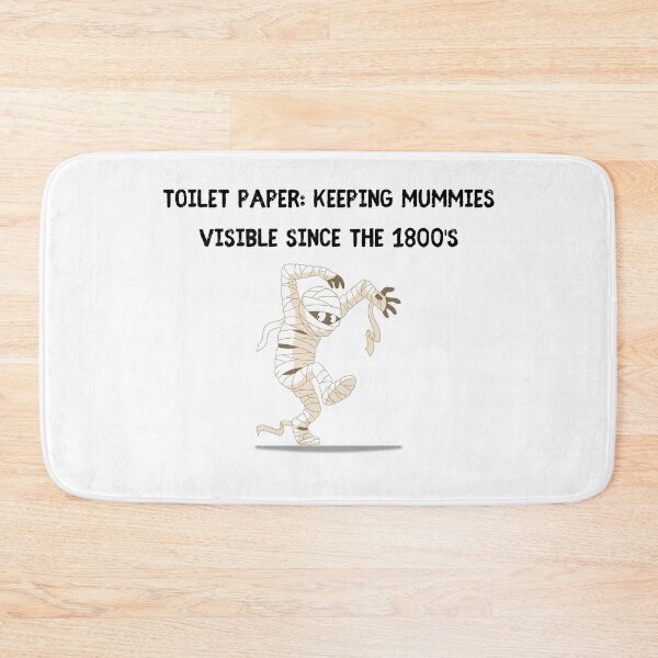 Item preview, Toilet Paper: Keeping mummies visible since the 1800's (light background) designed and sold by SidefatSayings.