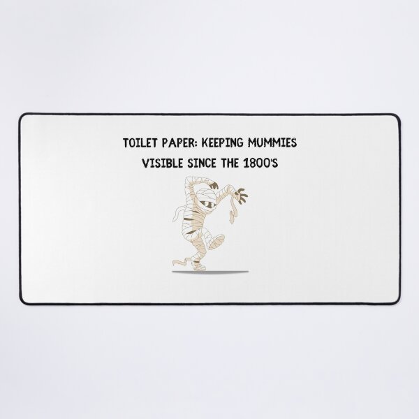 Item preview, Toilet Paper: Keeping mummies visible since the 1800's (light background) designed and sold by SidefatSayings.