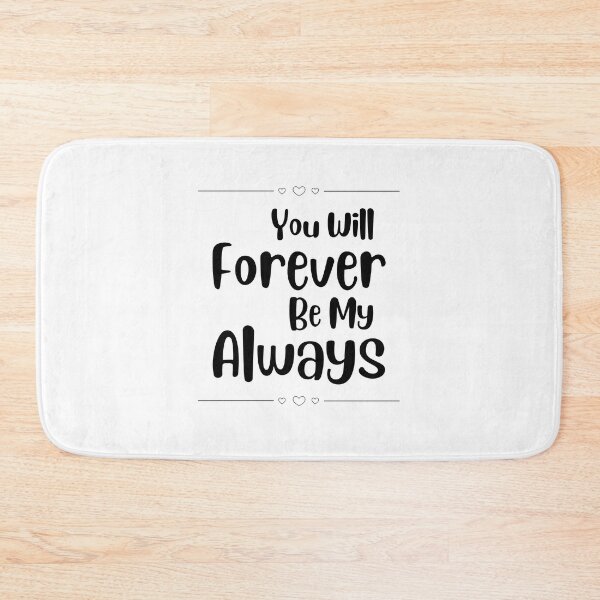 Item preview, You will forever be my always designed and sold by DRIP.exe.
