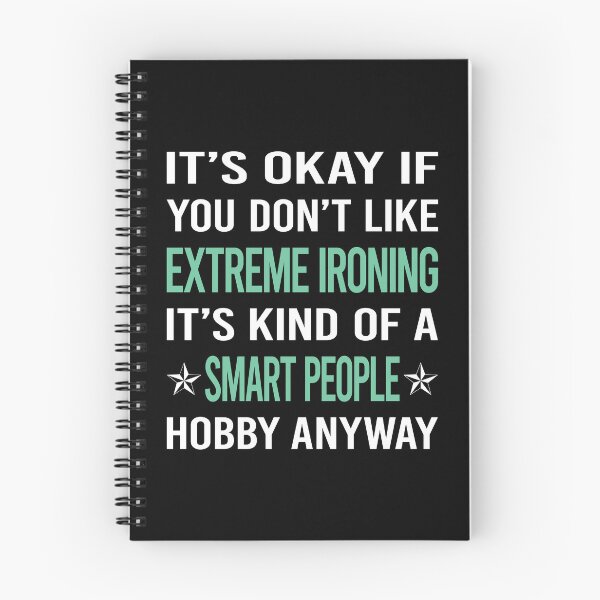 Item preview, Smart People Hobby Extreme Ironing designed and sold by AcostaLethalDo.