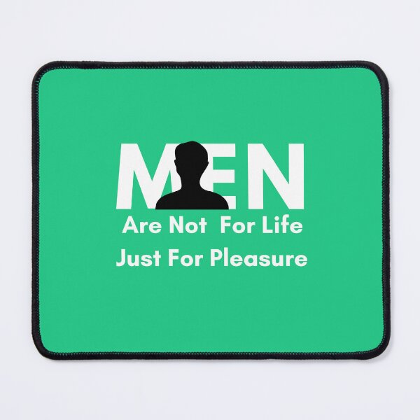 Item preview, Men are not for life just for pleasure designed and sold by pookamon14.
