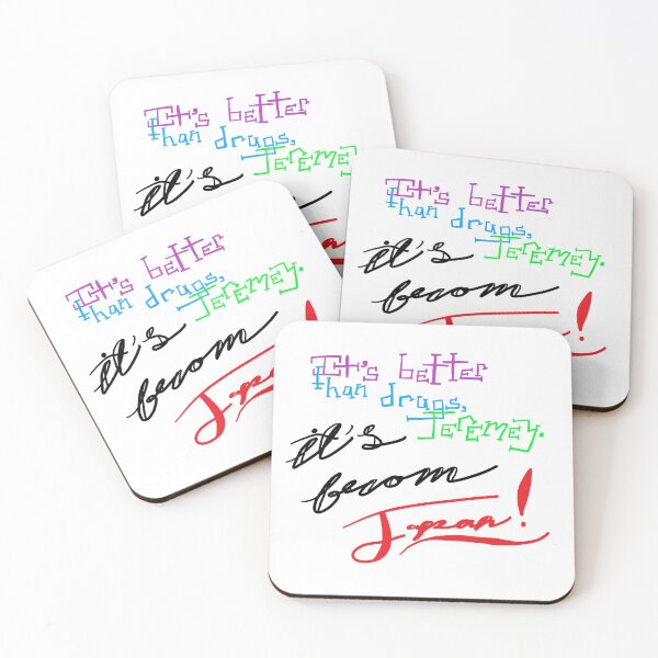 Item preview, It's Better than Drugs, Jeremy designed and sold by AddyCats.