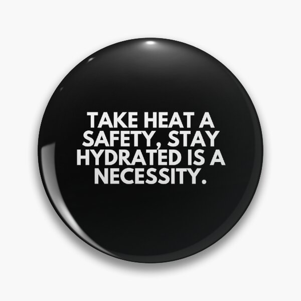 Item preview, Take heat a safety. Stay hydrated is a necessity. designed and sold by ProtonProject.
