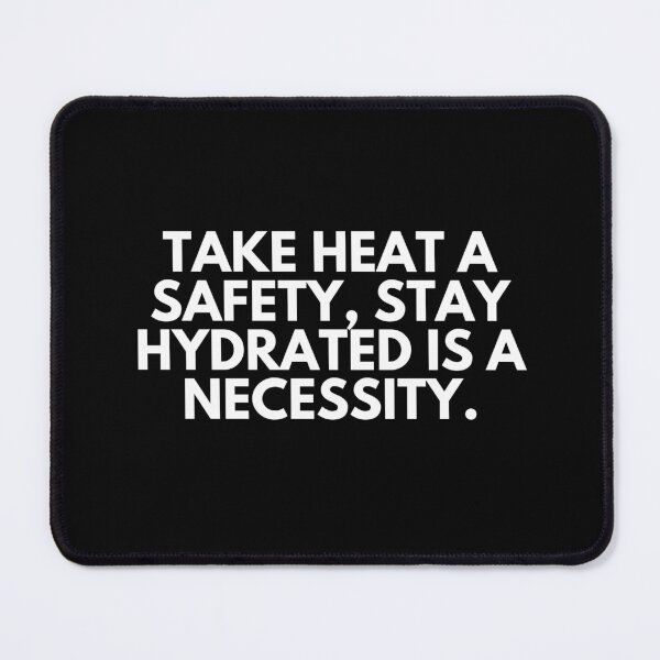 Item preview, Take heat a safety. Stay hydrated is a necessity. designed and sold by ProtonProject.