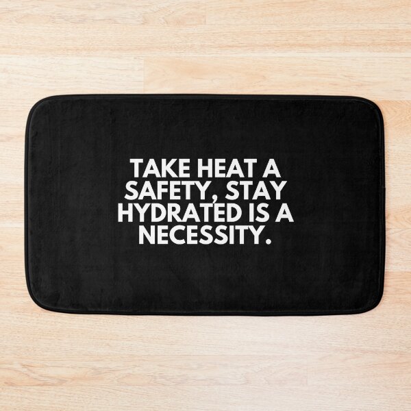 Item preview, Take heat a safety. Stay hydrated is a necessity. designed and sold by ProtonProject.