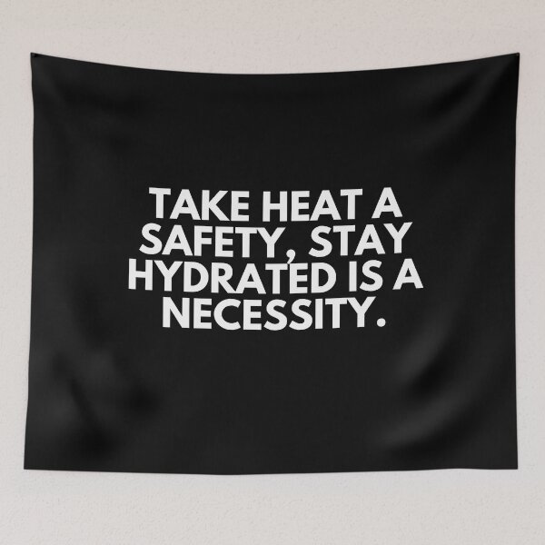 Item preview, Take heat a safety. Stay hydrated is a necessity. designed and sold by ProtonProject.
