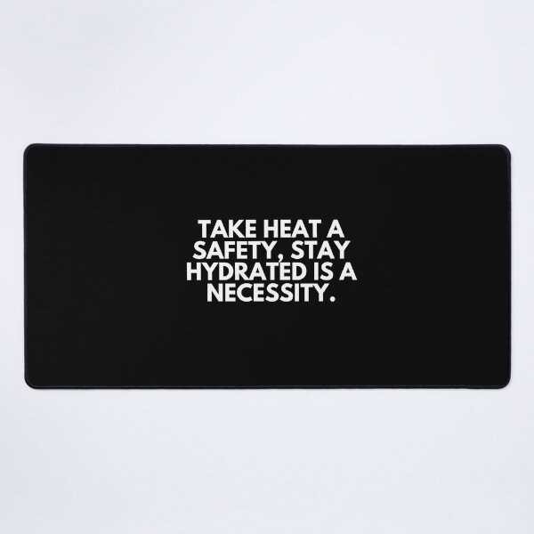 Item preview, Take heat a safety. Stay hydrated is a necessity. designed and sold by ProtonProject.