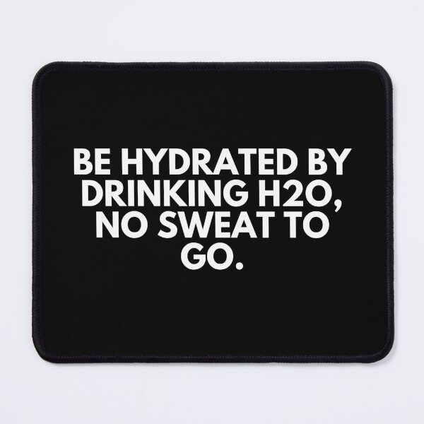 Item preview, Be hydrated by drinking h2o. No sweat to go designed and sold by ProtonProject.