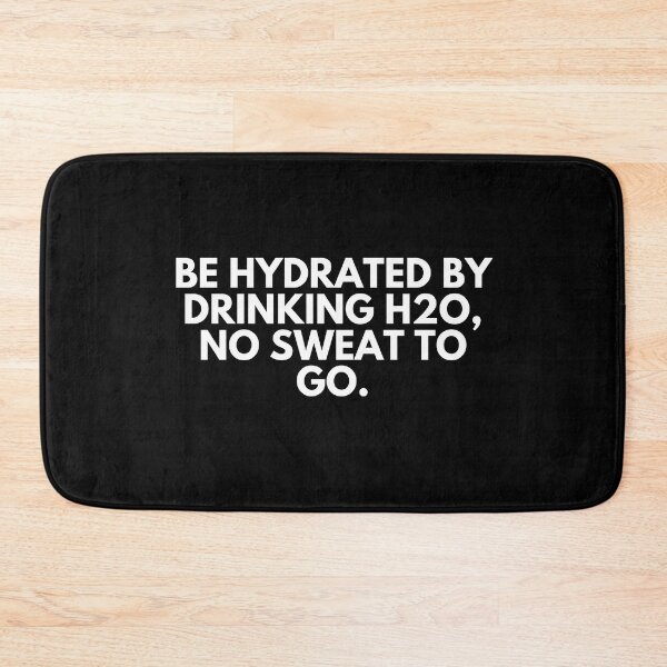 Item preview, Be hydrated by drinking h2o. No sweat to go designed and sold by ProtonProject.