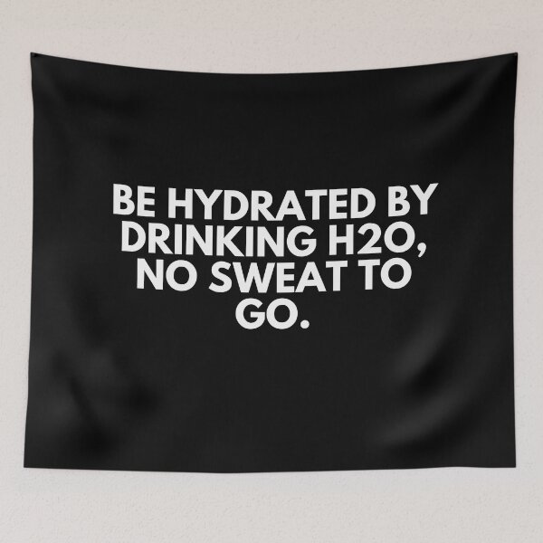 Item preview, Be hydrated by drinking h2o. No sweat to go designed and sold by ProtonProject.