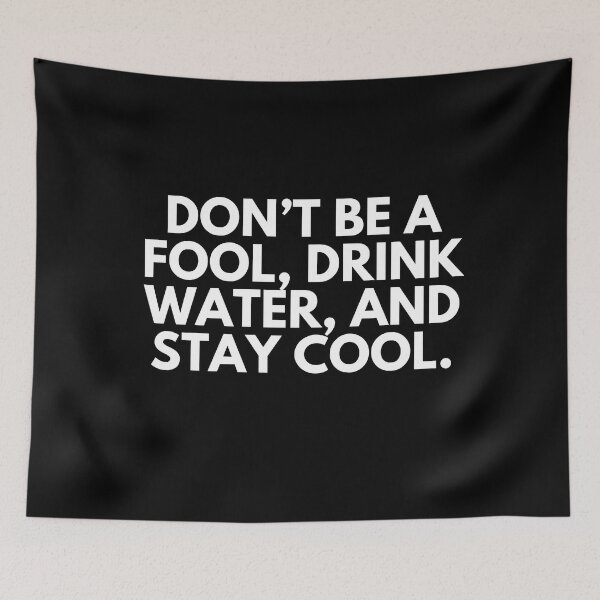 Item preview, Don't be a fool. Drink water and stay cool designed and sold by ProtonProject.