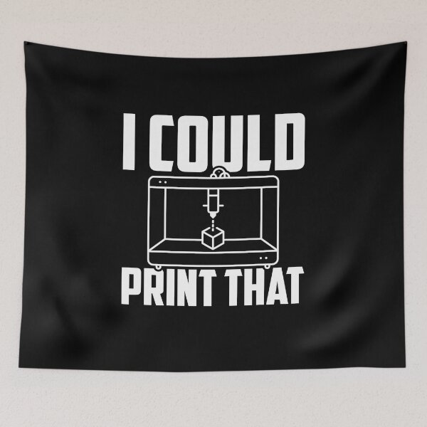 Item preview, I Could Print That, Funny 3D Printing designed and sold by TheReallyNiceStuff.