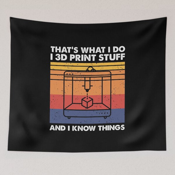 Item preview, I 3D Print Stuff And I Know Things, Funny 3D Printer Owner designed and sold by TheReallyNiceStuff.