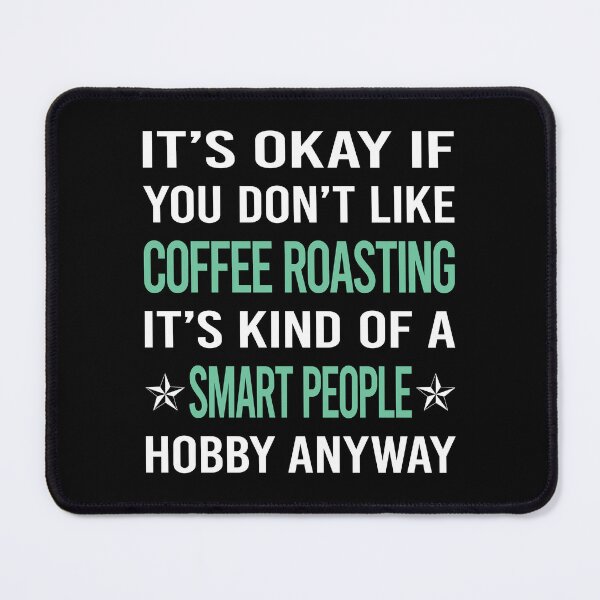 Item preview, Smart People Hobby Coffee Roasting designed and sold by AcostaLethalDo.
