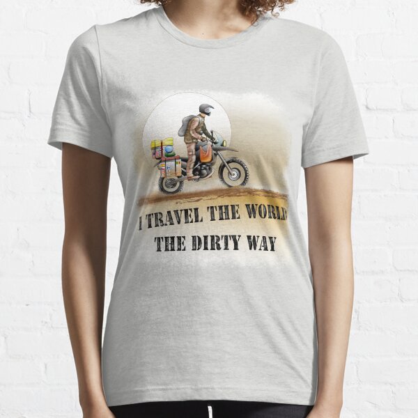 I Travel the World the Dirty Way Essential T-Shirt