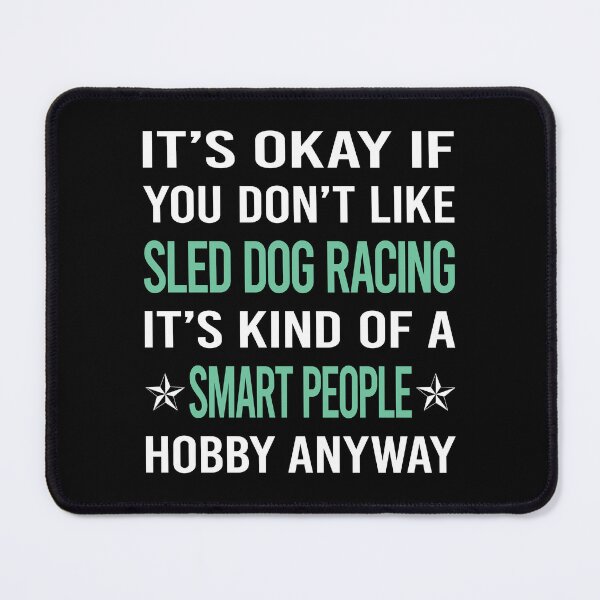 Item preview, Smart People Hobby Sled Dog Racing Dogsled designed and sold by AcostaLethalDo.