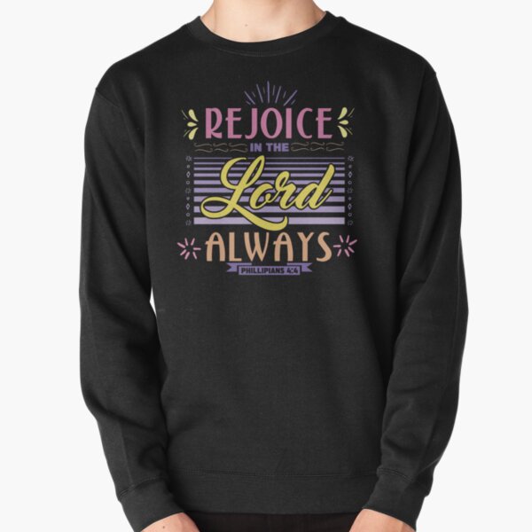 Rejoice in the Lord Always | Bible Verses Pullover Sweatshirt