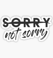Sorry Not Sorry Sticker