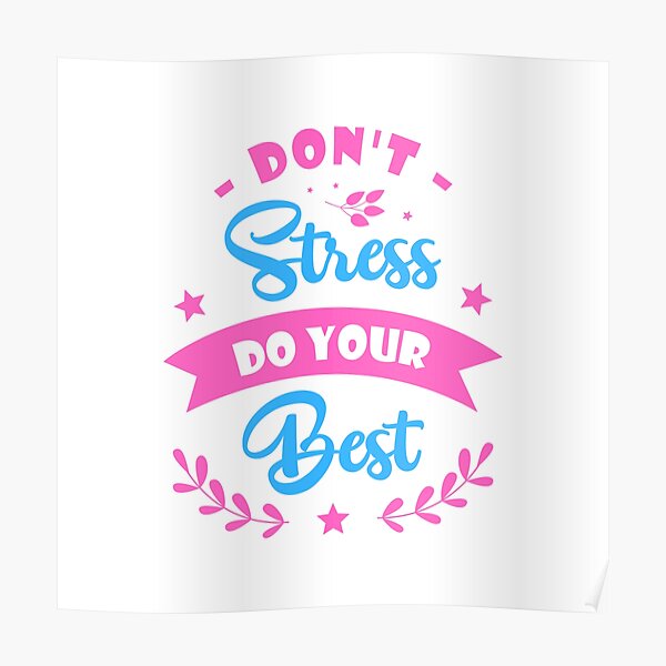 Dont Stress Do Your Best Pink Blue Poster For Sale By Mold Design