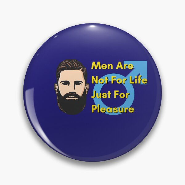 Item preview, Men are not for life just for pleasure, man with mustache designed and sold by pookamon14.