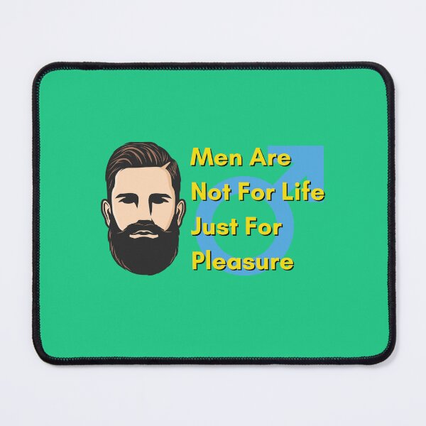 Item preview, Men are not for life just for pleasure, man with mustache designed and sold by pookamon14.