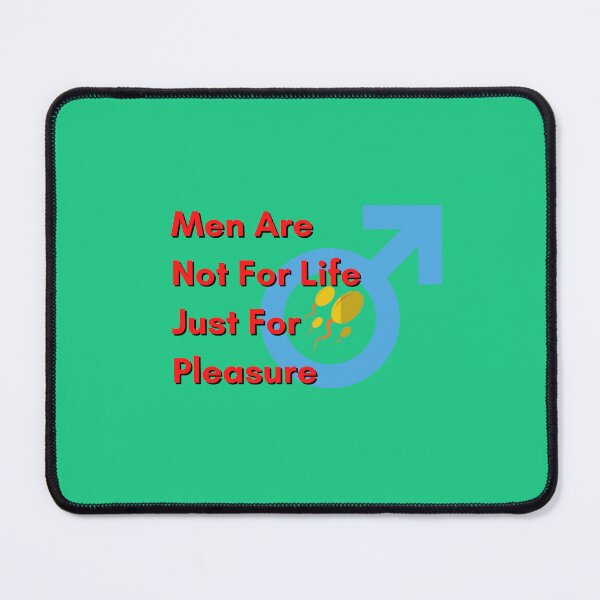 Item preview, Men are not for life just for pleasure, male symbol designed and sold by pookamon14.