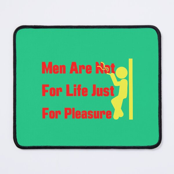 Item preview, Men are not for life just for pleasure, male designed and sold by pookamon14.