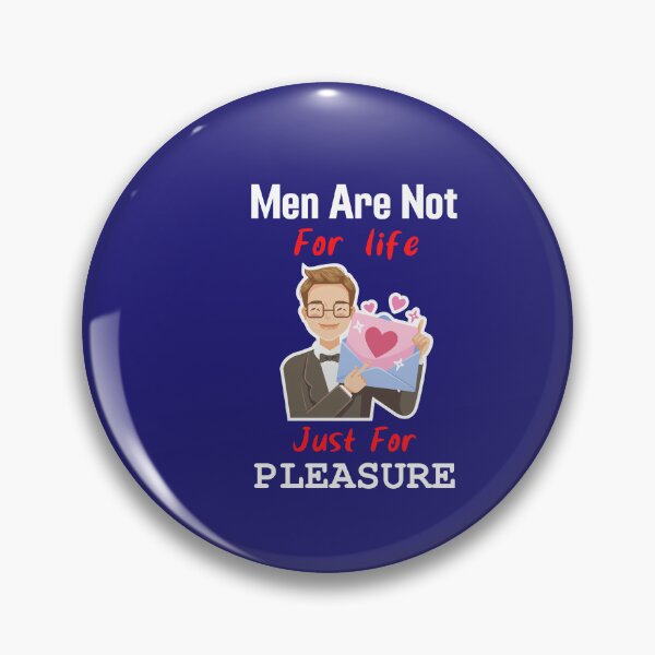 Item preview, Men are not for life just for pleasure, man in loves designed and sold by pookamon14.