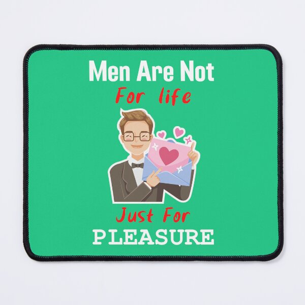 Item preview, Men are not for life just for pleasure, man in loves designed and sold by pookamon14.