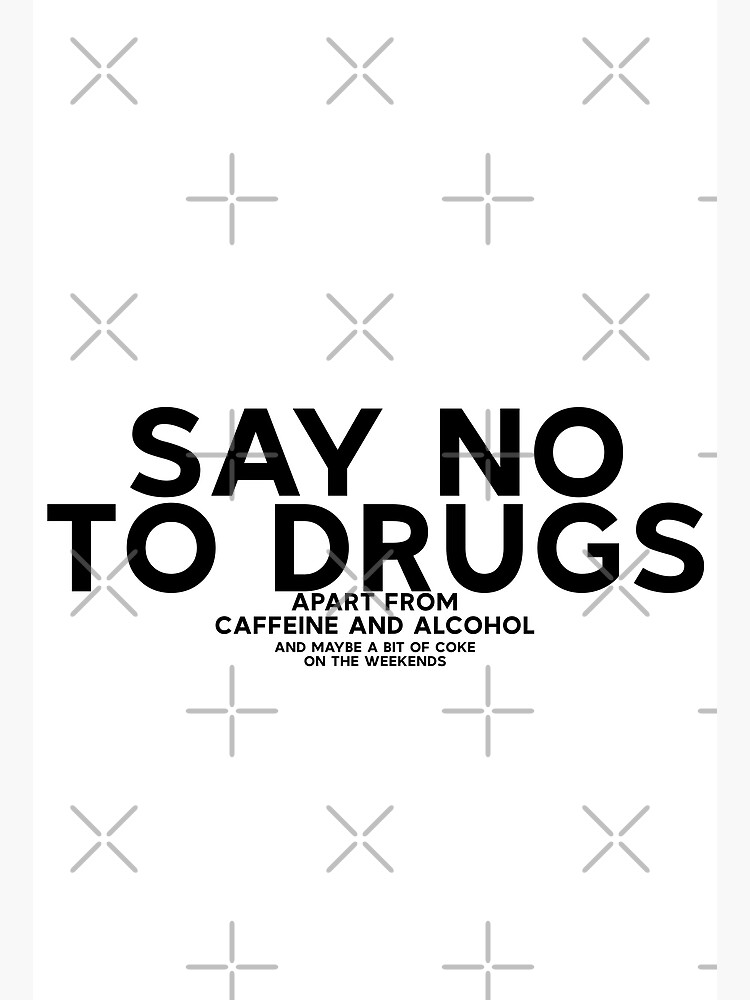 say no to drugs and alcohol quotes