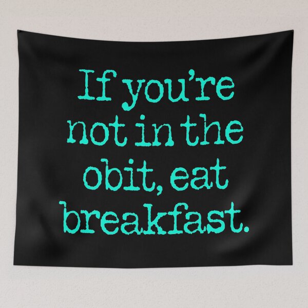 Item preview, If you're not in the obit, eat breakfast. v.1 designed and sold by x1brett.