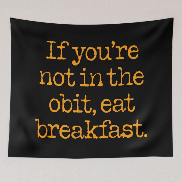 Item preview, If you're not in the obit, eat breakfast. v.3 designed and sold by x1brett.