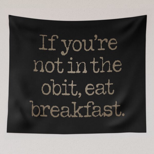 Item preview, If you're not in the obit, eat breakfast. v.4 designed and sold by x1brett.