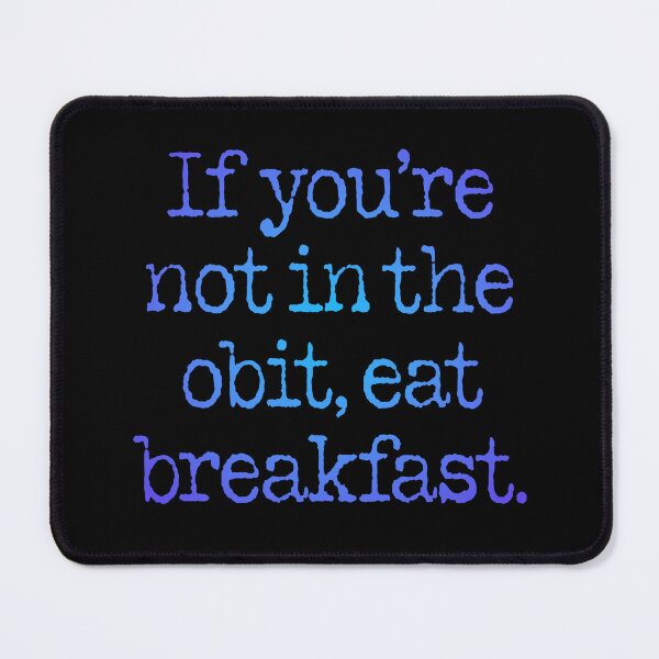 Item preview, If you're not in the obit, eat breakfast. v.5 designed and sold by x1brett.