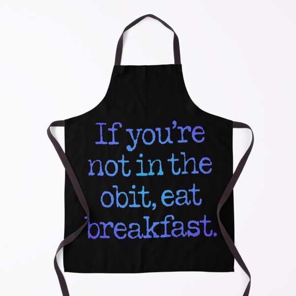 Item preview, If you're not in the obit, eat breakfast. v.5 designed and sold by x1brett.